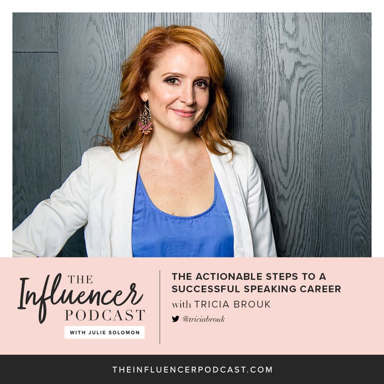 The Influencer Podcast with Tricia Brouk and Guest Speaker Julie Solomon