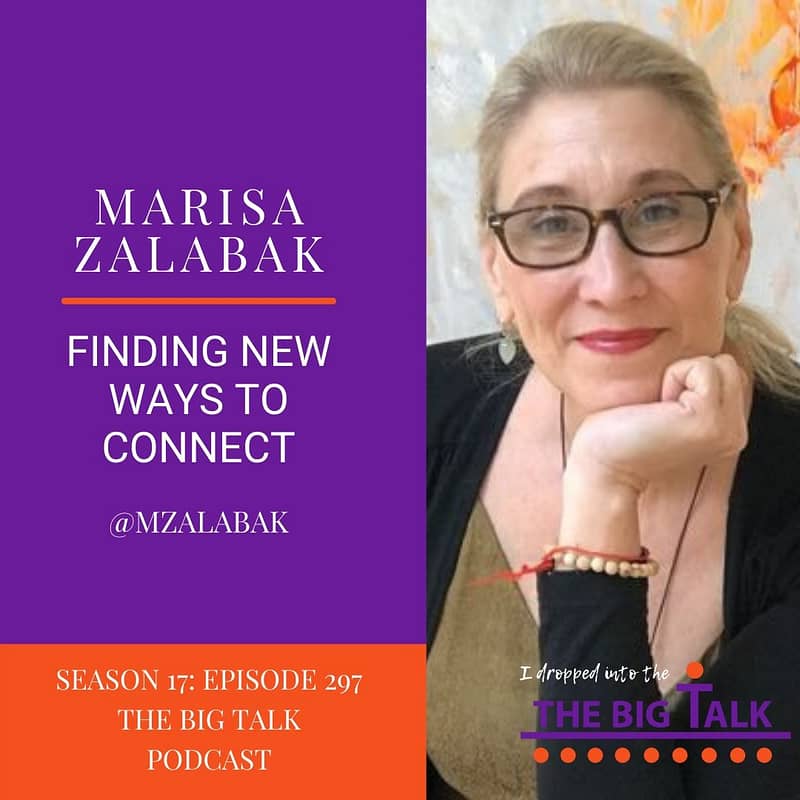 297 Finding New Ways to Connect by Marisa Zalabak