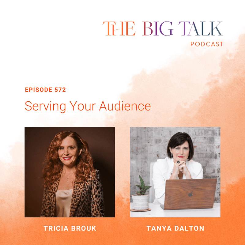 Episode 572 Serving Your Audience with Tanya Dalton