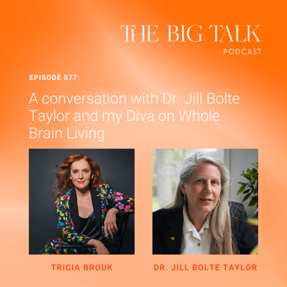 Episode 577 A Conversation with Dr. Jill Bolte Taylor and my Diva on Whole Brain Living