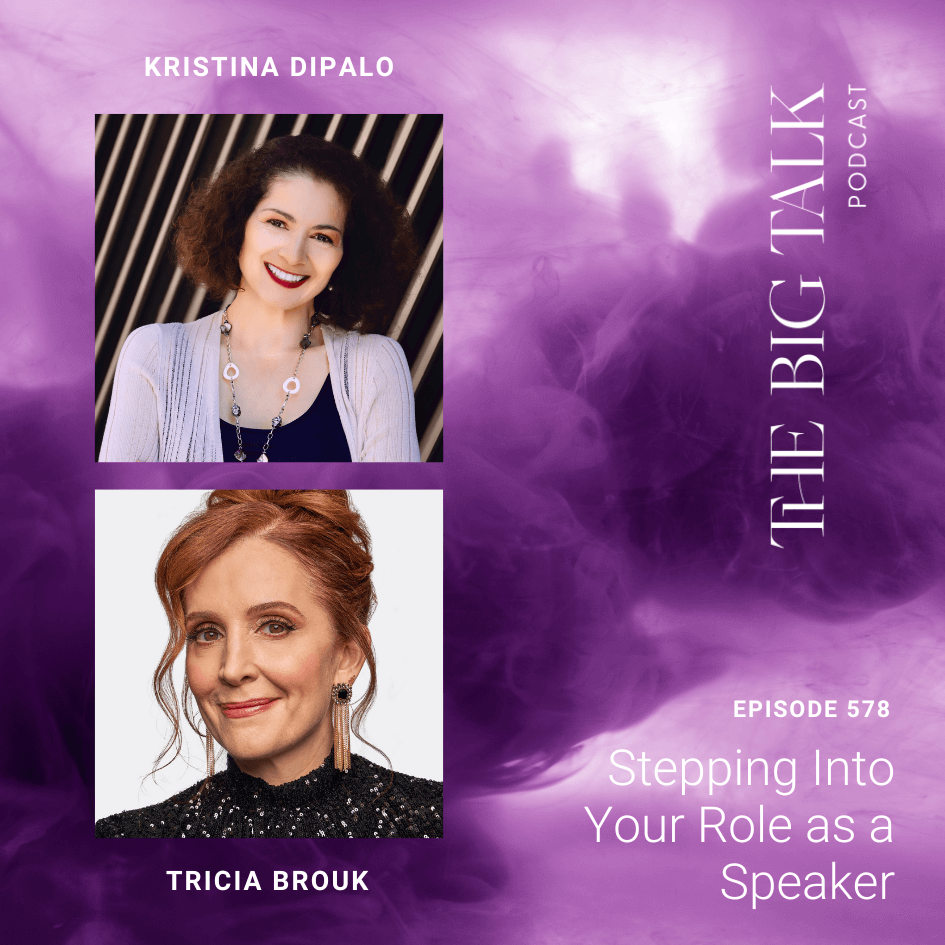 Episode 578 Stepping Into Your Role as a Speaker with Kristina DiPalo